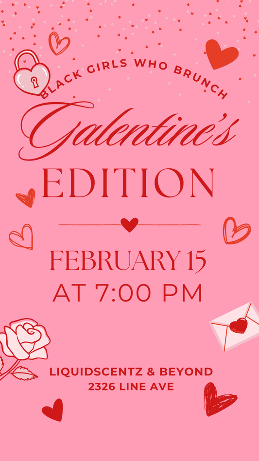 BLACK GIRLS WHO BRUNCH GALENTINE'S EDITION (PRIVATE) FEB 15TH @7